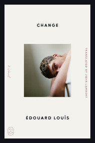 Change (A Novel) - 9781250449825 by Édouard Louis, John Lambert, 9781250449825