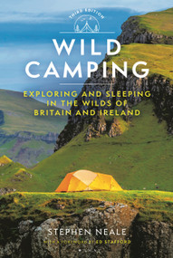 Wild Camping 3rd edition (Exploring and Sleeping in the Wilds of Britain and Ireland) by Stephen Neale, 9781844867325