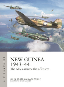 New Guinea 1943-44 (The Allies assume the offensive) by Mark Stille, John Rogers, Jim Laurier, 9781472870353