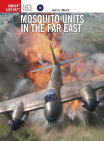 Mosquito Units in the Far East by Jeremy Walsh, Gareth Hector, Janusz Swiatlon, 9781472870704
