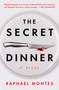 The Secret Dinner (A Novel) by Raphael Montes, 9781250442413