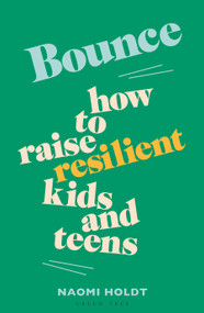 Bounce (How to raise resilient kids and teens) by Naomi Holdt, 9781399427395