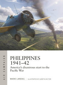 Philippines 1941-42 (America's disastrous start to the Pacific War) by Mark Lardas, Gareth Hector, 9781472870865