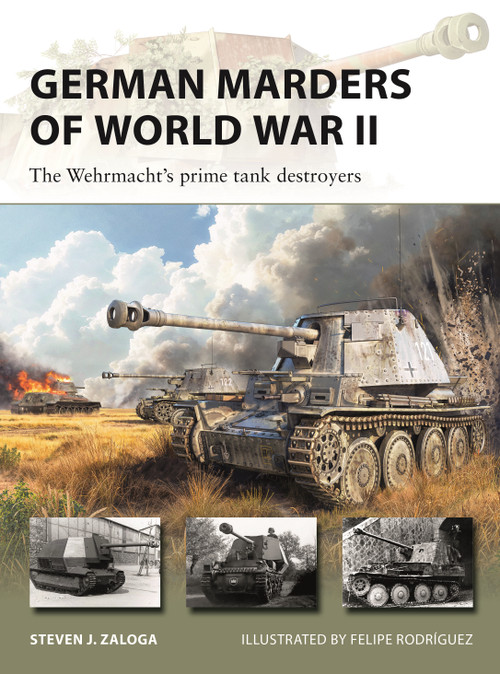 German Marders of World War II (The Wehrmacht's prime tank destroyers) by Steven J. Zaloga, Felipe Rodríguez, 9781472872142
