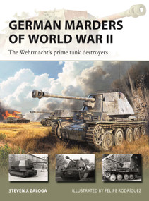 German Marders of World War II (The Wehrmacht's prime tank destroyers) by Steven J. Zaloga, Felipe Rodríguez, 9781472872142