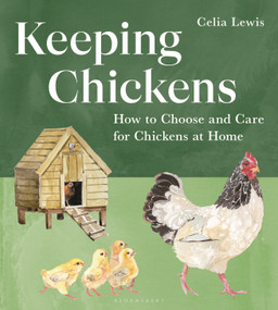 Keeping Chickens (How to Choose and Care for Chickens at Home) by Celia Lewis, Celia Lewis, 9781399423182