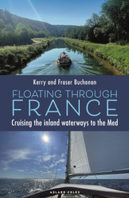 Floating Through France (Cruising the inland waterways to the Med) by Kerry Buchanan, Fraser Buchanan, 9781399427357