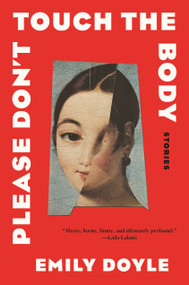 Please Don't Touch the Body (Stories) by Emily Doyle, 9781639736256