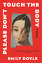 Please Don't Touch the Body (Stories) by Emily Doyle, 9781639736256