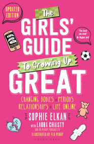 The Girls' Guide to Growing Up Great 2nd edition (Changing Bodies, Periods, Relationships and Life Online) by Sophie Elkan, 9781399425650