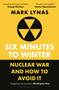 Six Minutes to Winter (Nuclear War and How to Avoid It) - 9781399410502 by Mark Lynas