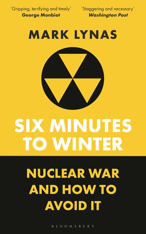 Six Minutes to Winter (Nuclear War and How to Avoid It) - 9781399410502 by Mark Lynas