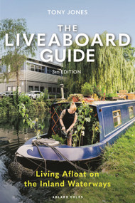 The Liveaboard Guide 3rd edition (Living Afloat on the Inland Waterways) by Tony Jones, 9781399417334