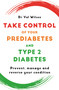 Take Control of Your Prediabetes and Type 2 Diabetes (Prevent, manage and reverse your condition) by Val Wilson, 9781399423755
