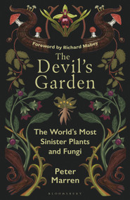 The Devil's Garden (The world's most sinister plants and fungi) by Peter Marren, 9781399425469