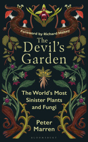 The Devil's Garden (The world's most sinister plants and fungi) by Peter Marren, 9781399425469