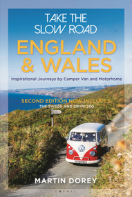 Take the Slow Road: England and Wales 2nd edition (Inspirational Journeys by Camper Van and Motorhome) by Martin Dorey, 9781844867363