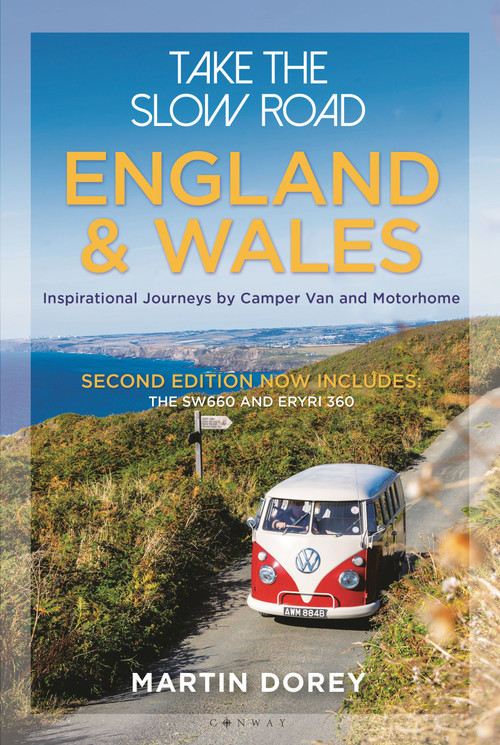 Take the Slow Road: England and Wales 2nd edition (Inspirational Journeys by Camper Van and Motorhome) by Martin Dorey, 9781844867363