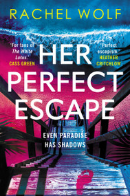 Her Perfect Escape (the addictive and twisty thriller for summer 2026 from the author of SUN TRAP and FIVE NIGHTS) by Rachel Wolf, 9781035916863