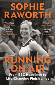 Running on Air (From BBC Headlines to Life-Changing Finish Lines THE INSTANT SUNDAY TIMES BESTSELLER) by Sophie Raworth, 9781399426336