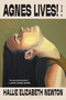 Agnes Lives! (A Novel) by Hallie Elizabeth Newton, 9781639738564