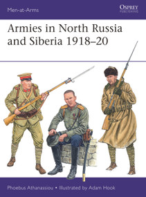 Armies in North Russia and Siberia 1918-20 by Phoebus Athanassiou, Adam Hook, 9781472873279