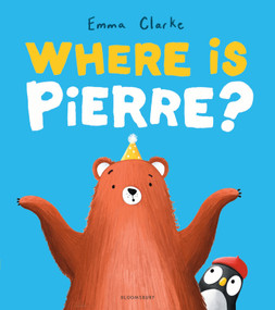 Where is Pierre? (A dazzlingly sweet and funny search-and-find adventure!) by Emma Clarke, 9781547620388