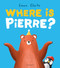 Where is Pierre? (A dazzlingly sweet and funny penguin adventure!) by Emma Clarke, Emma Clarke, 9781547620388