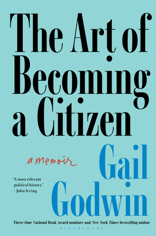 The Art of Becoming a Citizen (A Memoir) by Gail Godwin, 9781639738748
