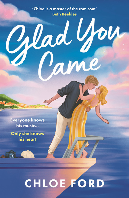 Glad You Came (The hottest new boyband romance, perfect for fans of forced proximity and second chances) by Chloe Ford, 9781035922208