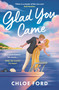 Glad You Came (The hottest new boyband romance, perfect for fans of forced proximity and second chances) by Chloe Ford, 9781035922208
