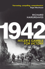 1942 (Hitler's Gamble for Victory) by Richard Hargreaves, 9781472874962