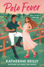 Polo Fever (A sizzling sports romance perfect for fans of Rivals) by Katherine Reilly, 9781035917761