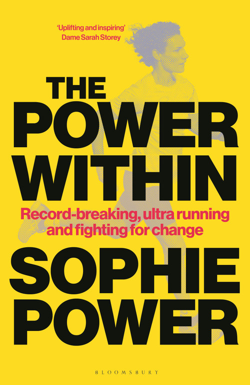 The Power Within (Record-breaking, ultrarunning and fighting for change) by Sophie Power, 9781399428828