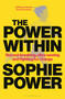 The Power Within (Record-breaking, ultrarunning and fighting for change) by Sophie Power, 9781399428828