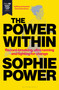 The Power Within (Record-breaking, ultrarunning and fighting for change - Longlisted for the William Hill Sports Book of the Year Award 2026) by Sophie Power, 9781399428828