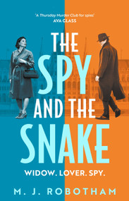 The Spy and the Snake (An exhilarating new novel from the author of the GOOD HOUSEKEEPING READER FAVOURITE) by M. J. Robotham, 9781035921997