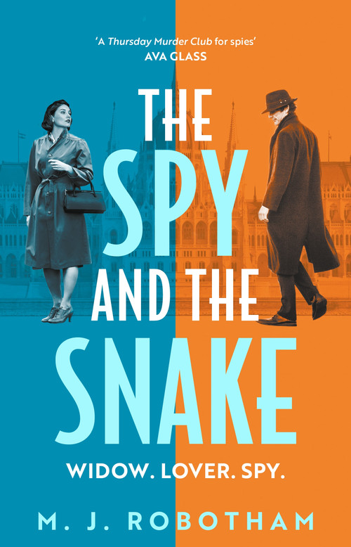 The Spy and the Snake (An exhilarating new novel from the author of the GOOD HOUSEKEEPING READER FAVOURITE) by M. J. Robotham, 9781035921997