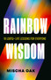 Rainbow Wisdom (18 LGBTQ+ Life Lessons for Everyone) by Mischa Oak, 9781774585542