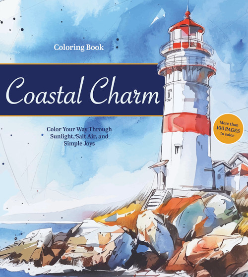 Coastal Charm Coloring Book (Color Your Way Through Sunlight, Salt Air, and Simple Joys) by Editors of Chartwell Books, 9780785848677