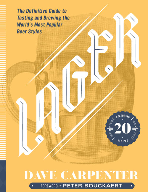 Lager (The Definitive Guide to Tasting and Brewing the World's Most Popular Beer Styles) by Dave Carpenter, 9781577159735