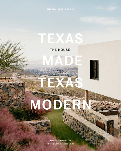 Texas Made/Texas Modern (The House and the Land) by Helen Thompson, Casey Dunn, Larry Speck, 9781580935081