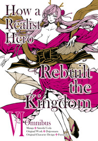 How a Realist Hero Rebuilt the Kingdom (Manga): Omnibus 6 by Dojyomaru, Satoshi Ueda, Sean McCann, 9781718341111