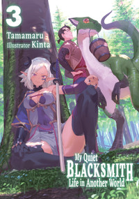 My Quiet Blacksmith Life in Another World: Volume 3 (Light Novel) by Tamamaru, Linda Liu, Kinta, 9781718345133