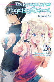 The Irregular at Magic High School, Vol. 26 (light novel) (Invasion Arc) by Tsutomu Sato, Kana Ishida, 9798855409789
