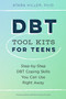 DBT Tool Kits for Teens (Step-by-Step DBT Coping Skills You Can Use Right Away) by Atara Hiller, PsyD, 9798217150908