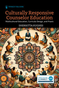 Culturally Responsive Counselor Education (Multicultural Education, Curricula Design, and Praxis) by Sherritta Hughes, 9780826176820