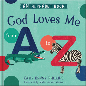 God Loves Me from A to Z by Katie Kenny Phillips, Mieke van der Merwe, 9780736992299
