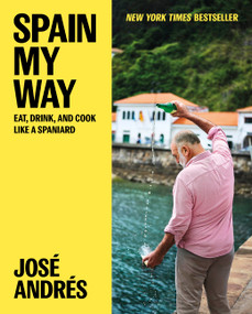 Spain My Way (Eat, Drink, and Cook Like a Spaniard) by José Andrés, Sam Chapple-Sokol, 9780063328068