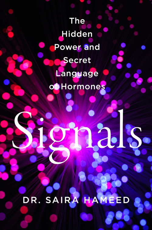 Signals (The Hidden Power and Secret Language of Hormones) by Dr. Saira Hameed, 9780063397033